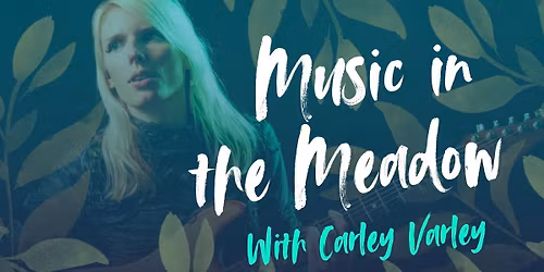 Music in the Meadow with Carley Varley