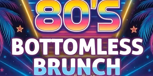 Back to the 80's Bottomless Brunch!