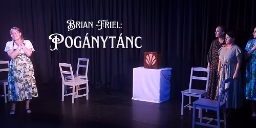 Brian Friel: Pog\u00e1nyt\u00e1nc - A Marconi Projekt el\u0151ad\u00e1sa