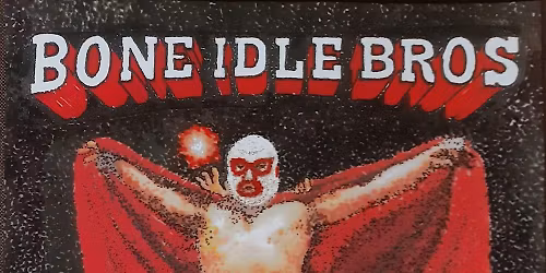 Bone Idle Bros + Eli (SOLD OUT)