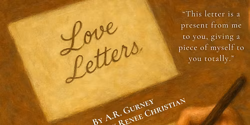 Love Letters by A.R. Guerny - Two nights @ Two venues