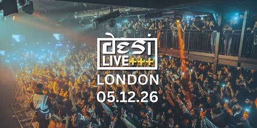 DESI LIVE | 05.12.26 | LONDON