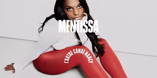 Mentissa \u2022 L'Autre Canal Nancy