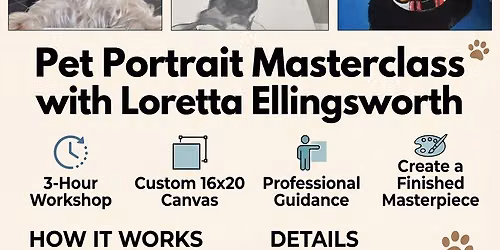  June 6th, 1-4pm,  Paint Your Pet,  Professional Pet Portrait Masterclass, w\/ Loretta of Little Bean