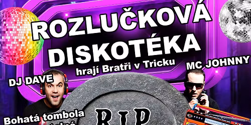 Rozlu\u010dkov\u00e1 diskot\u00e9ka - hraj\u00ed Brat\u0159i v Tricku - DJ DAVE a MC JOHNNY