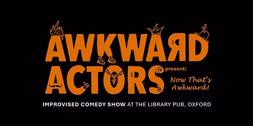 Awkward Actors present: Now That's Awkward (Improv Comedy Show)