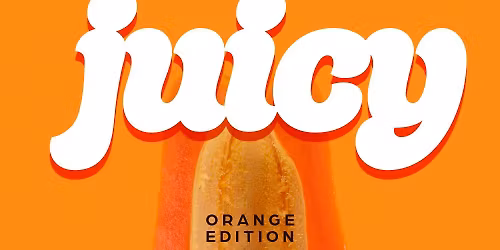 JUICY - ORANGE EDITION