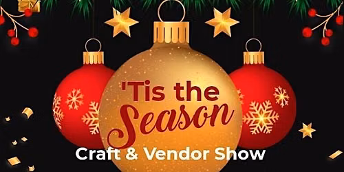 8th Annual 'Tis the Season Craft & Vendor Show