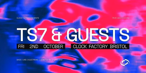Clock Factory Presents: TS7 &amp; Guests