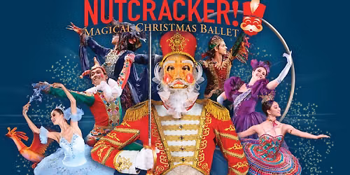 NUTCRACKER! Magical Christmas Ballet