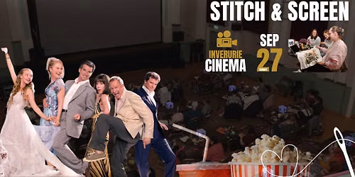 Stitch & Screen Pt.2 | Inverurie Cinema Sep 27th