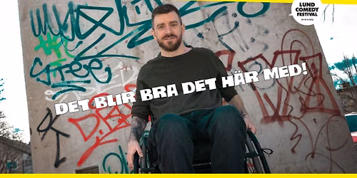 Det blir bra det h\u00e4r med - provf\u00f6rest\u00e4llning | Lund Comedy Festival