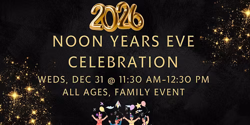 Noon Years Eve Party (all ages, family event)