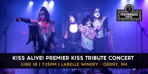 KISS ALIVE! NYC Premier KISS Tribute Concert (LaBelle Winery- Derry, NH)