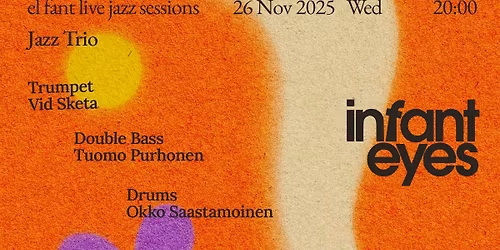 Infant Eyes Jazz Series: Vid Sketa Trio