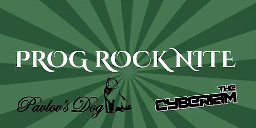 PROG ROCK NITE! PAVLOV\u2019S DOG with SPECIAL GUEST THE CYBERIAM