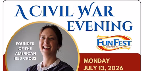 Fun Fest - A Civil War Evening: " Clara Barton, Civil War Nurse "