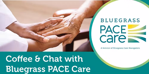Coffee & Chat with Bluegrass PACE Care