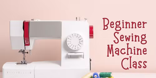 Beginner Sewing Machine Class