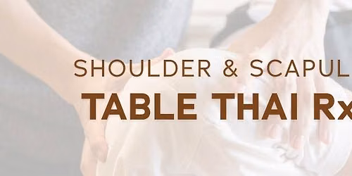 Table Thai Rx : Shoulder & Scapula - Memphis, TN - 8CE for LMTs