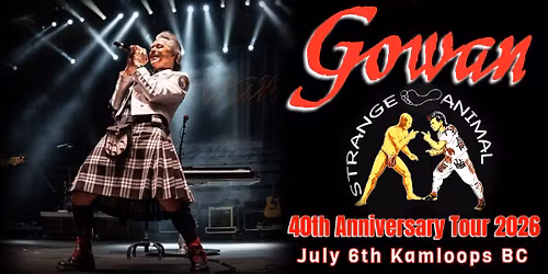 GOWAN ~ Strange Animal 40th Anniversary Tour 2026 Kamloops Sagebrush Theatre