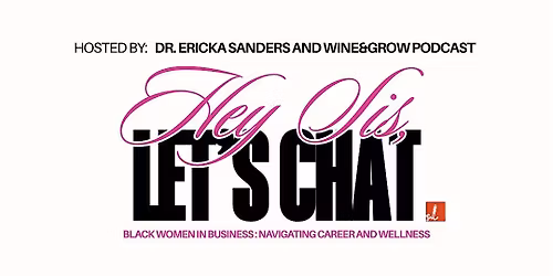 Hey Sis, Let's Chat: Black Women in Business