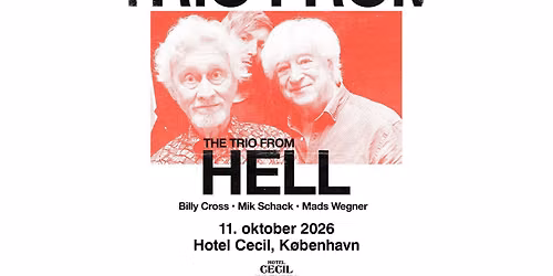 AFLYST! The Trio From Hell \u2013 Billy Cross \u00b7 Mik Schack \u00b7 Mads Wegner | Hotel Cecil, K\u00f8benhavn