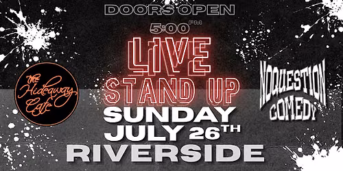 NO QUESTION COMEDY SHOW at THE HIDEAWAY CAFE & LOUNGE 7\/26