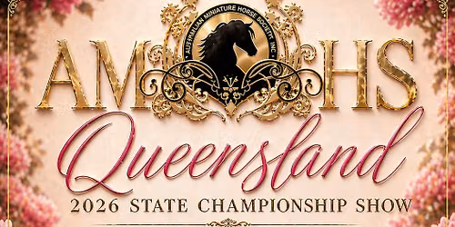 2026 AMHS QLD STATE CHAMPIONSHIP SHOW (AA*)