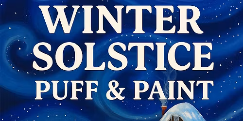 Winter Solstice Puff & Paint Night \u2013 Dec 21st | RiverSide Gypsy