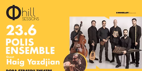 Polis Ensemble guest Haig Yazdjian | \u03a6 hill Sessions \u039b\u03cc\u03c6\u03bf\u03c2 \u03a6\u03b9\u03bb\u03bf\u03c0\u03ac\u03c0\u03c0\u03bf\u03c5 | 23\/6