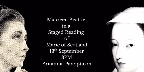 Marie of Scotland - A staged reading by Maureen Beattie