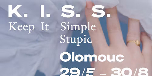 Keep It Simple Stupid ~ OLOMOUC 