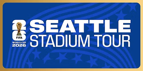 FIFA World Cup 2026\u2122 Seattle Stadium Tour