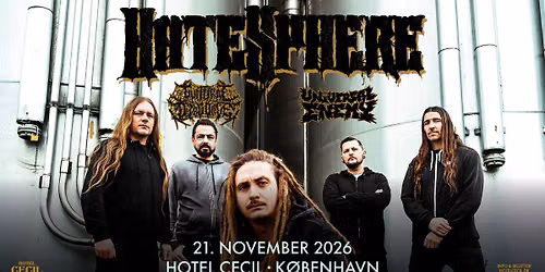 HateSphere + support: Guttural Disgorge + Universal Enemy | Hotel Cecil, K\u00f8benhavn