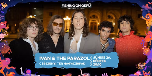IVAN & THE PARAZOL \u2022 FISHING ON ORF\u0170 2026 \u2022 CS\u00c9SZ\u00c9NYI T\u00c9R NAGYSZ\u00cdNPAD