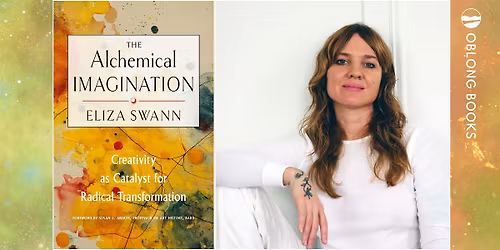 Eliza Swann, THE ALCHEMICAL IMAGINATION