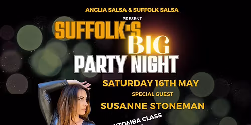 Suffolk's BIG Party Night Kizomba Special with Special Guest SUSANNE STONEMAN!! 