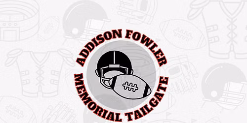 Addison Fowler Memorial Tailgate