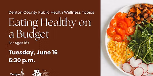 Denton County Public Health Wellness Topics: Eating Healthy on a Budget