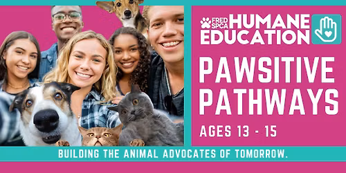 Pawsitive Pathways: Animal Welfare Leaders (Ages 13\u201315)