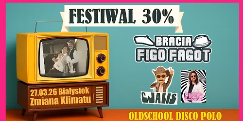 Bracia Figo Fagot: Festiwal 30% OLDSCOOL DISCO POLO \u2022 Bia\u0142ystok