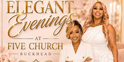 Lady Tate Presents: Elegant Evenings at Five Church Buckhead