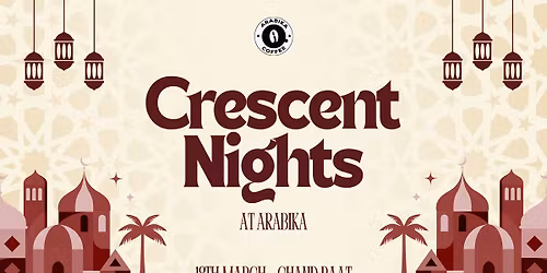 Crescent Nights at Arabika ~ Gulshan 2, Anabil Tower