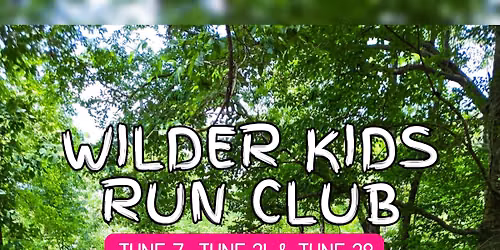 \u2600\ufe0f WILDER KIDS RUN CLUB \u2600\ufe0f: 6\/7, 6\/21, & 6\/28