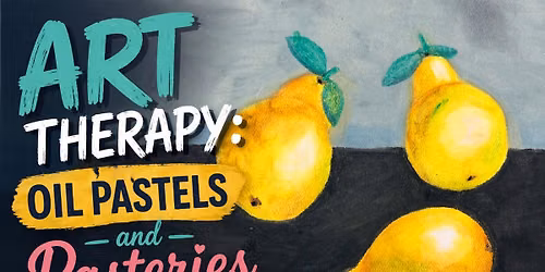 ART THERAPY: Oil Pastels and Pastries with Special guest Pilar