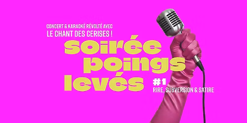 SOIR\u00c9E POINGS LEV\u00c9S #1 \u2014 concert & karaok\u00e9 r\u00e9volt\u00e9 !