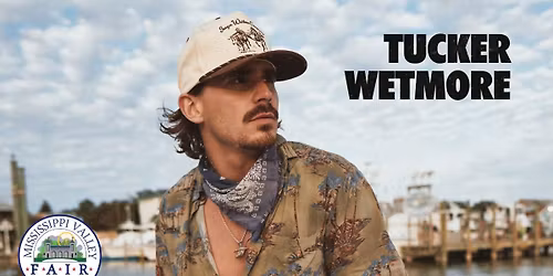 Tucker Wetmore - Mississippi Valley Fair 2026