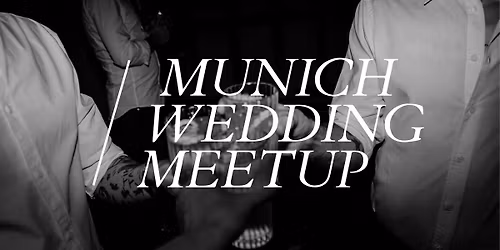30. Munich Wedding Meetup