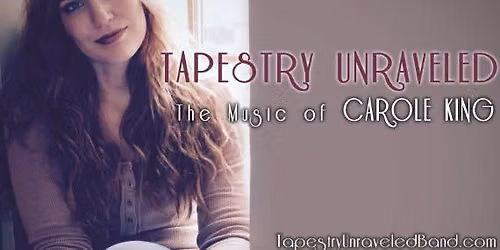 The Music of Carole King- Tapestry Unraveled - Sun., 11\/1, Doors open 3 p.m., Show at 4 p.m.